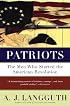 Patriots: Men Who Started the American Revolution