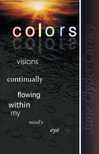 COLORS: Visions Continually Flowing Within My Mind's Eye