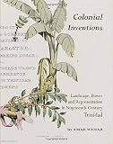 Colonial inventions : landscape, power and representation in nineteenth-century Trinidad