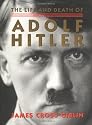 The Life and Death of Adolf Hitler