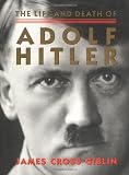 The Life and Death of Adolf Hitler