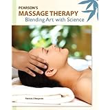 Pearson's Massage Therapy: Blending Art with Science (MyHealthProfessionsKit Series)