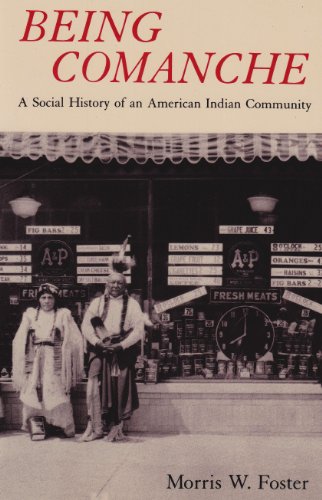 Being Comanche: The Social History of an American Indian Community