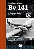 The Blohm & Voss BV 141 : a technical guide