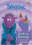 Stick-a-rooney! ("Tweenies")