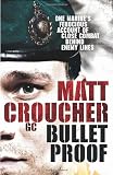 Bulletproof : one marines's ferocious account of close combat behind enemy lines.