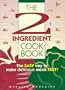 The 2-Ingredient Cookbook: The Easy Way to Make Delicious Meals Fast!