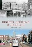 Digbeth, Deritend and Highgate Through Time