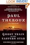Ghost Train to the Eastern Star: On the Tracks of the Great Railway Bazaar