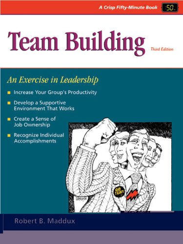 Crisp: Team Building, Fourth Edition: An Exercise in Leadership (Crisp Fifty-Minute Series)