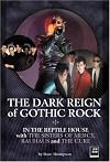 The Dark Reign of Gothic Rock: In The Reptile House with The Sisters of Mercy, Bauhaus and The Cure