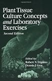 Plant Tissue Culture Concepts and Laboratory Exercises, Second Edition