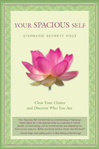 your spacious self clear your clutter and discover who you are