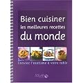 Bien cuisiner les meilleures recettes du monde
