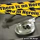 There Is No Hero in Heroin
