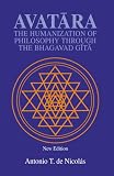 Avatara: The Humanization of Philosophy Through the Bhagavad Gita