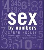 Sex by Numbers: Everything You Should Know About Sex and a Few Things You Shouldn`t