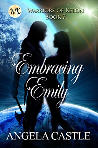 Embracing Emily (Warriors of Kelon Book 7)
