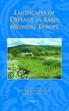 Landscapes of defence in early medieval Europe