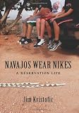 Navajos Wear Nikes: A Reservation Life