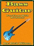 Bass Guitar For Those With No Talent