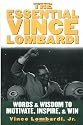 The Essential Vince Lombardi : Words & Wisdom to Motivate, Inspire, and Win