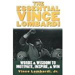 The Essential Vince Lombardi : Words & Wisdom to Motivate, Inspire, and Win book cover