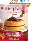 Baking Basics and Beyond: Learn These Simple Techniques and Bake Like a Pro
