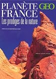 Plan�te France : Les prodiges de la nature par Milochau