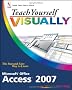 Teach Yourself Visually Microsoft Office Access 2007 (Teach Yourself VISUALLY (Tech))