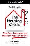 The Skinny On: The Housing Crisis What Every Homeowner and Homebuyer NEEDS TO KNOW!!!