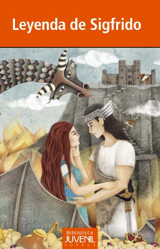 Leyenda de Sigfrido (Biblioteca Juvenil Porrúa: 0076) (Spanish Edition)