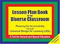 Lesson Plan Book for the Diverse Classroom: Planning for Accessibility Through Universal Design for Learning, Udl