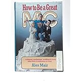 how to be a great mc or how to be master of the ceremonies and not be mastered by the ceremonies