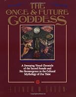 The Once and Future Goddess: A Sweeping Visual Chronicle of the Sacred Female and Her Reemergence in the Cult