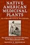 Native American Medicinal Plants: An Ethnobotanical Dictionary