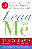 Lean on Me: 10 Powerful Steps to Moving Beyond Your Diagnosis and Taking Back Your Life
