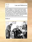 Ruah Kritikon. A short comment upon the revelation of Jeremiah Van Husen. In which is more particularly discuss'd the authority of that contested passage ... advancement to the archiepiscopal see of C-y