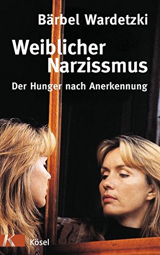 Download Weiblicher Narzissmus: Der Hunger nach Annerkennung Download Weiblicher Narzissmus: Der Hunger nach Annerkennung