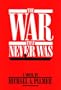 The War That Never Was: A Novel