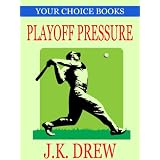 Playoff Pressure (Your Choice Books #3) ~ J.K. Drew