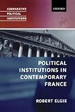 Political Institutions in Contemporary France (Comparative Political Institutions Series)