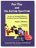 Peer Play and the Autism Spectrum: The Art of Guiding Children's Socialization and Imagination