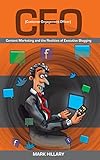 Customer Engagement Officer (CEO): Content Marketing and the Realities of Executive Blogging