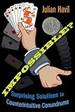 Impossible?: Surprising Solutions to Counterintuitive Conundrums