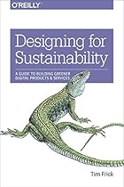 Designing for Sustainability: A Guide to Building Greener Digital Products and Services Designing for Sustainability: A Guide to Building Greener Digital Products and Services