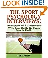 The Sport Psychology Interviews: Transcripts Of 21 Interviews With Tony Reilly On Team Sports Radio