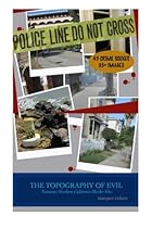 The Topography of Evil: Notorious Northern California Murder Sites (Volume 1) The Topography of Evil: Notorious Northern California Murder Sites (Volume 1)
