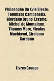 Produkt-Bild: Philosophe Du Xvie Sicle: Tommaso Campanella, Giordano Bruno, Rasme, Michel de Montaigne, Thomas More, Nicolas Machiavel, Girolamo Cardano