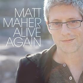 Alive Again by Matt Maher